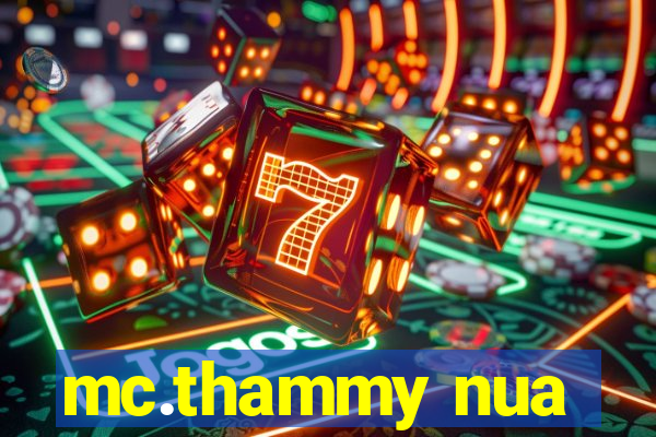 mc.thammy nua